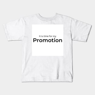 It is time for my Promotion (white) Kids T-Shirt